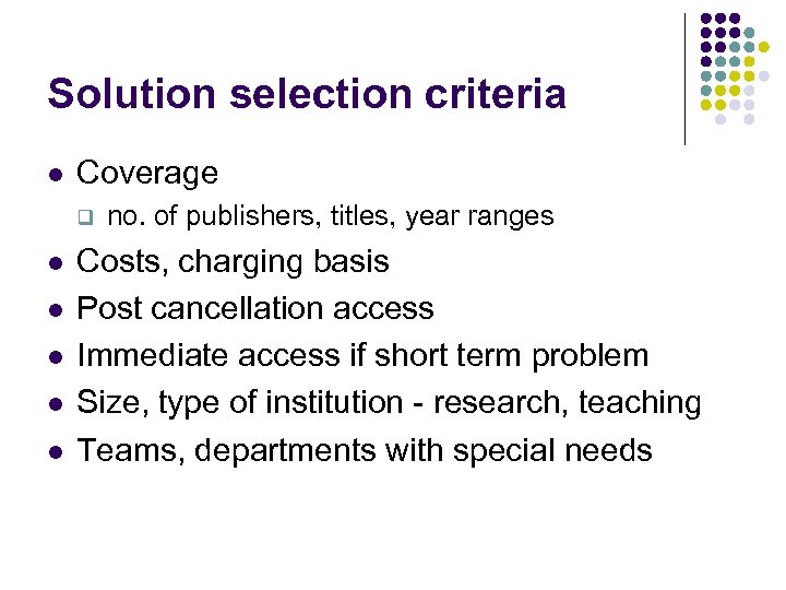 Solution selection criteria l Coverage q l l l no. of publishers, titles, year