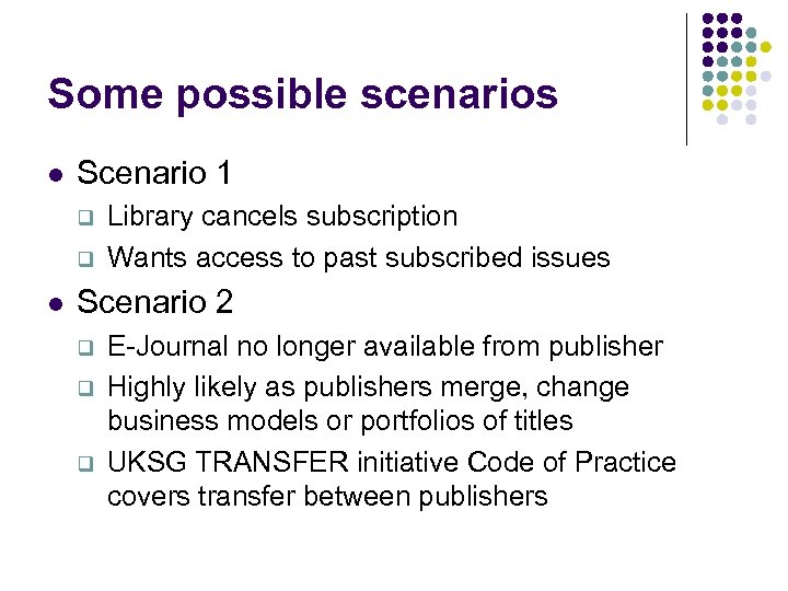 Some possible scenarios l Scenario 1 q q l Library cancels subscription Wants access