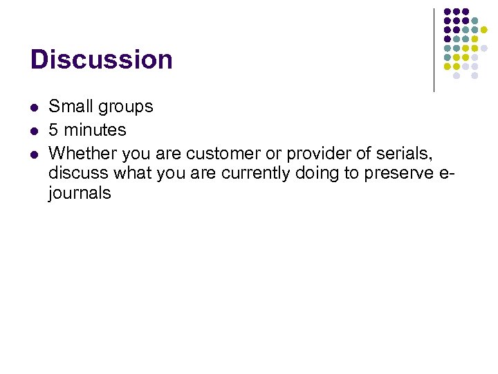 Discussion l l l Small groups 5 minutes Whether you are customer or provider