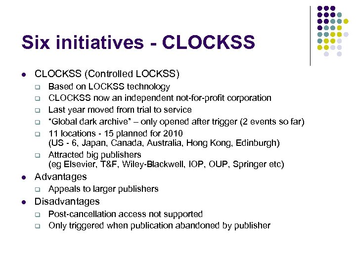 Six initiatives - CLOCKSS l CLOCKSS (Controlled LOCKSS) q q q l Advantages q