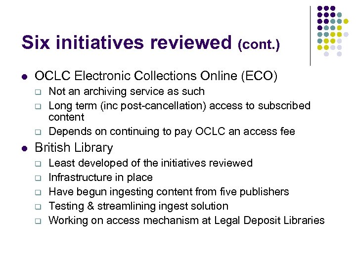 Six initiatives reviewed (cont. ) l OCLC Electronic Collections Online (ECO) q q q