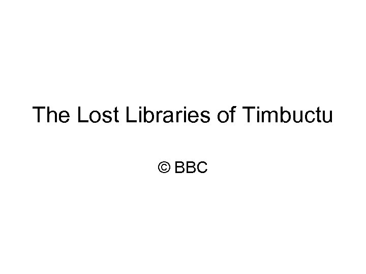 The Lost Libraries of Timbuctu © BBC 