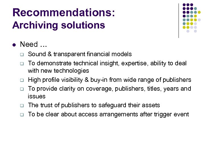 Recommendations: Archiving solutions l Need … q q q Sound & transparent financial models