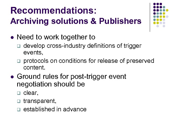 Recommendations: Archiving solutions & Publishers l Need to work together to q q l