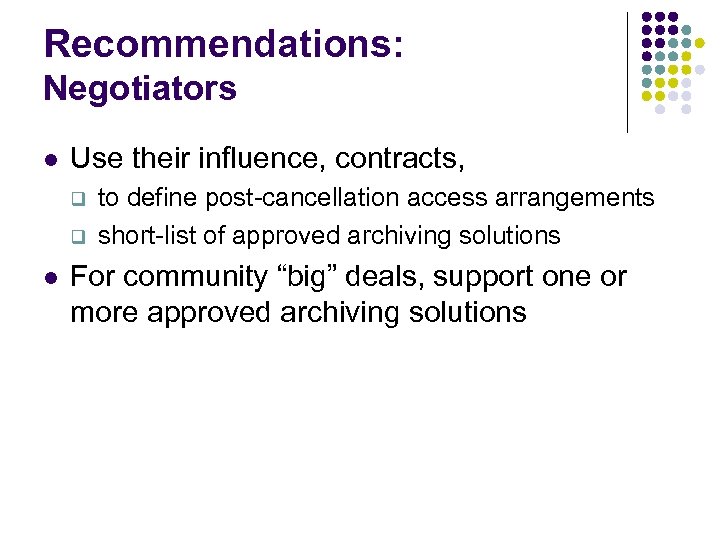 Recommendations: Negotiators l Use their influence, contracts, q q l to define post-cancellation access