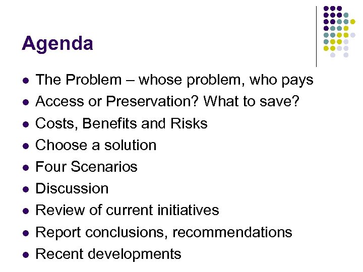 Agenda l l l l l The Problem – whose problem, who pays Access