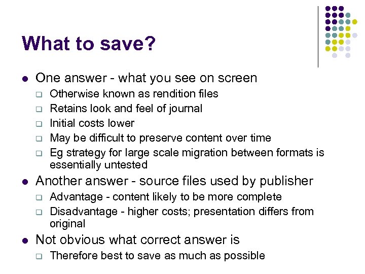 What to save? l One answer - what you see on screen q q