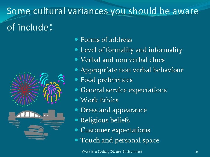 Some cultural variances you should be aware of include: Forms of address Level of