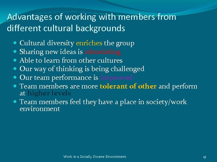 Advantages of working with members from different cultural backgrounds Cultural diversity enriches the group