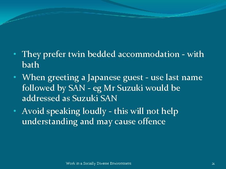  • They prefer twin bedded accommodation - with bath • When greeting a