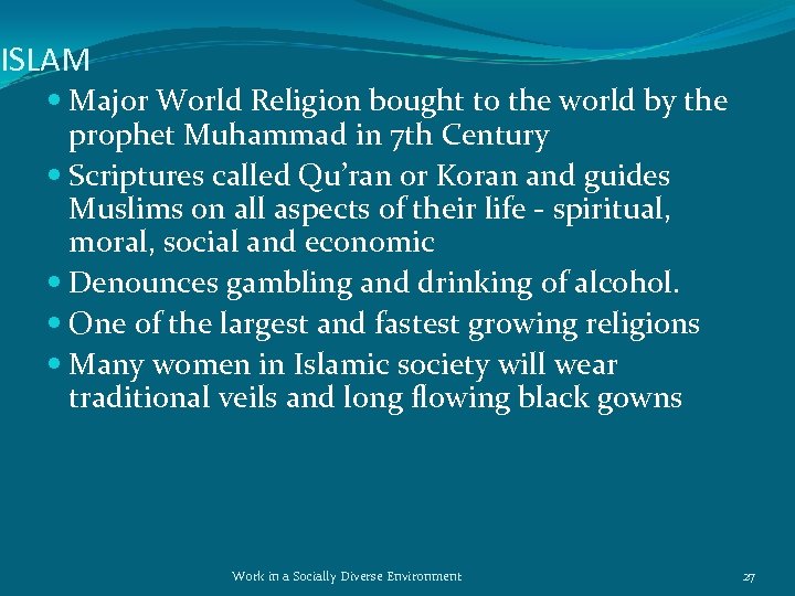ISLAM Major World Religion bought to the world by the prophet Muhammad in 7