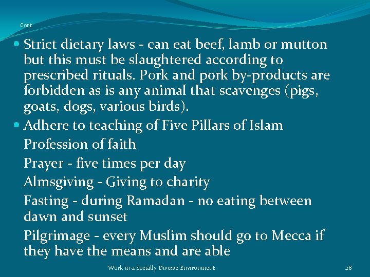 Cont. Strict dietary laws - can eat beef, lamb or mutton but this must