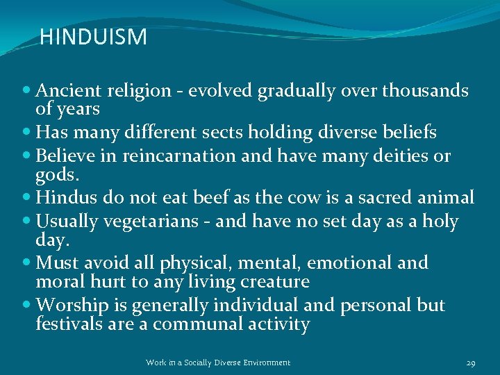 HINDUISM Ancient religion - evolved gradually over thousands of years Has many different sects