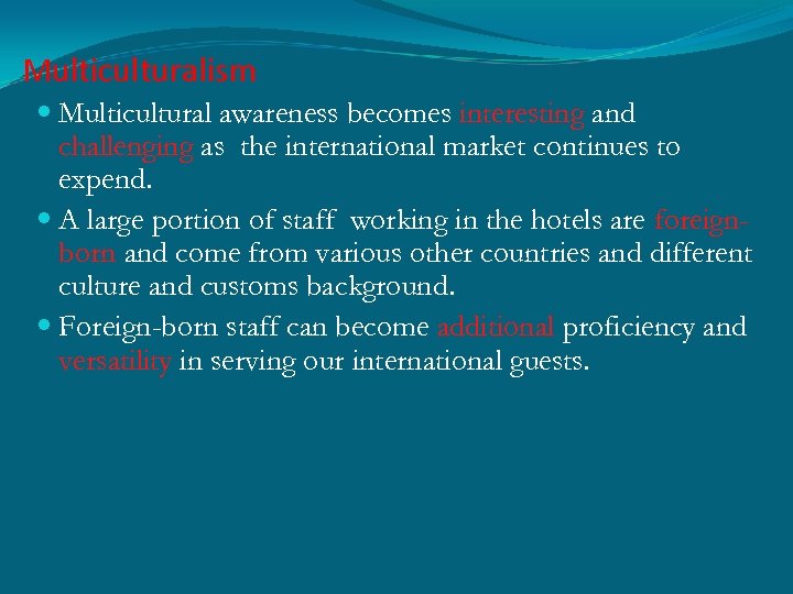 Multiculturalism Multicultural awareness becomes interesting and challenging as the international market continues to expend.