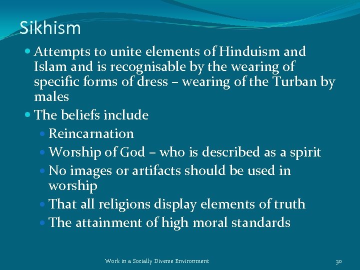 Sikhism Attempts to unite elements of Hinduism and Islam and is recognisable by the