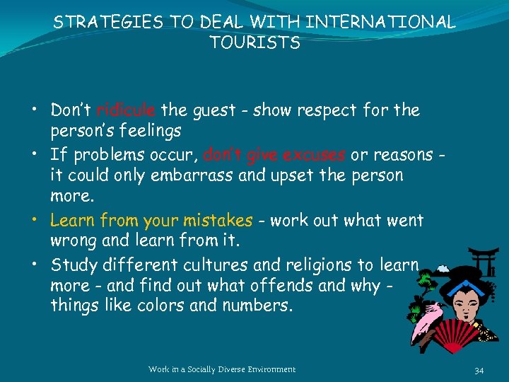 STRATEGIES TO DEAL WITH INTERNATIONAL TOURISTS • Don’t ridicule the guest - show respect