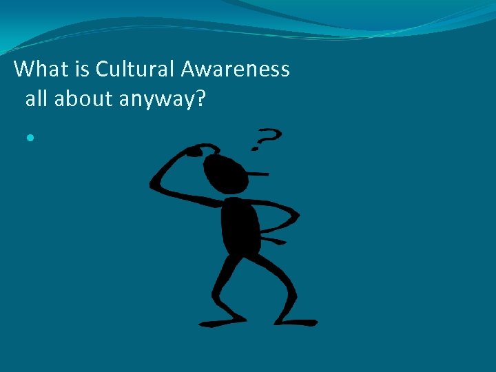 What is Cultural Awareness all about anyway? 