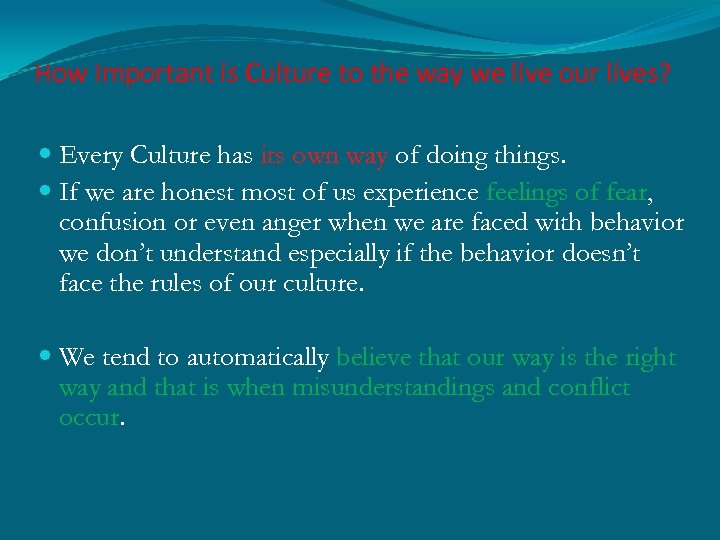 How Important is Culture to the way we live our lives? Every Culture has