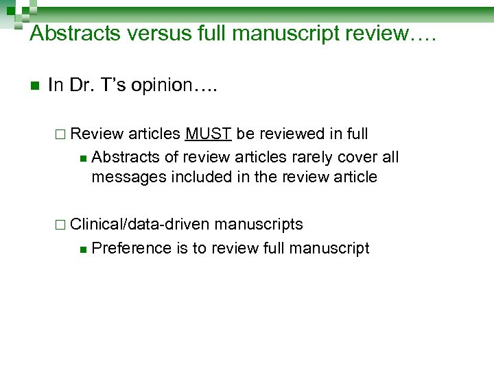 Abstracts versus full manuscript review…. n In Dr. T’s opinion…. ¨ Review articles MUST