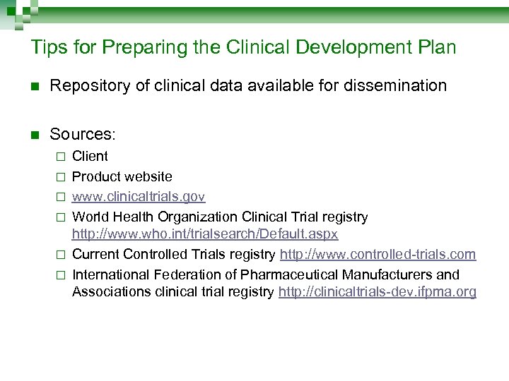 Tips for Preparing the Clinical Development Plan n Repository of clinical data available for