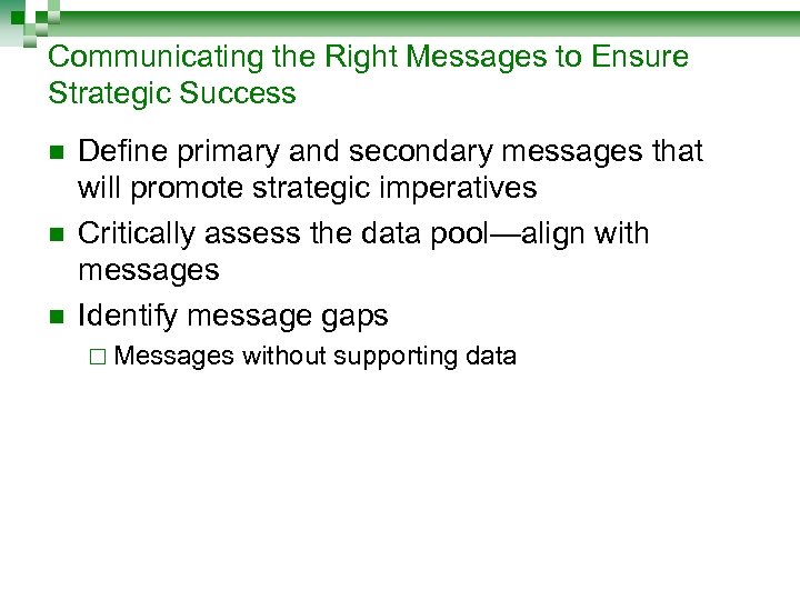 Communicating the Right Messages to Ensure Strategic Success n n n Define primary and