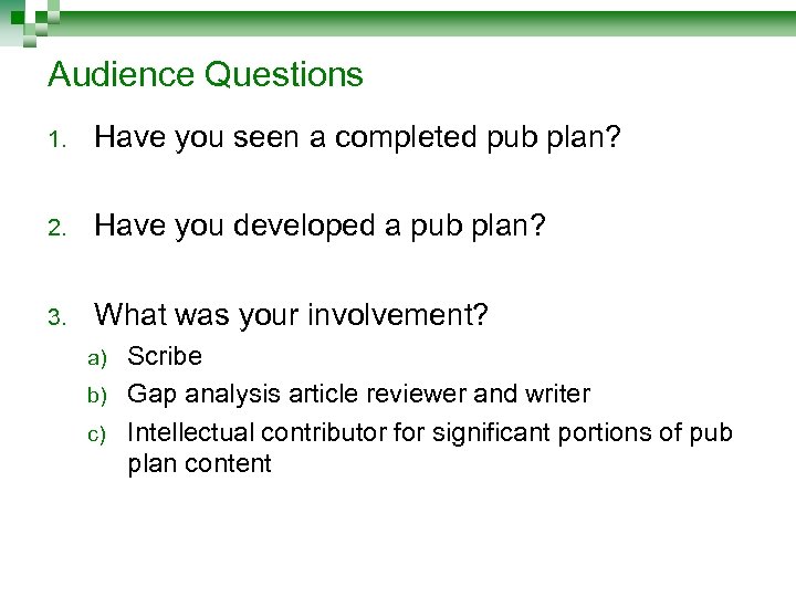 Audience Questions 1. Have you seen a completed pub plan? 2. Have you developed