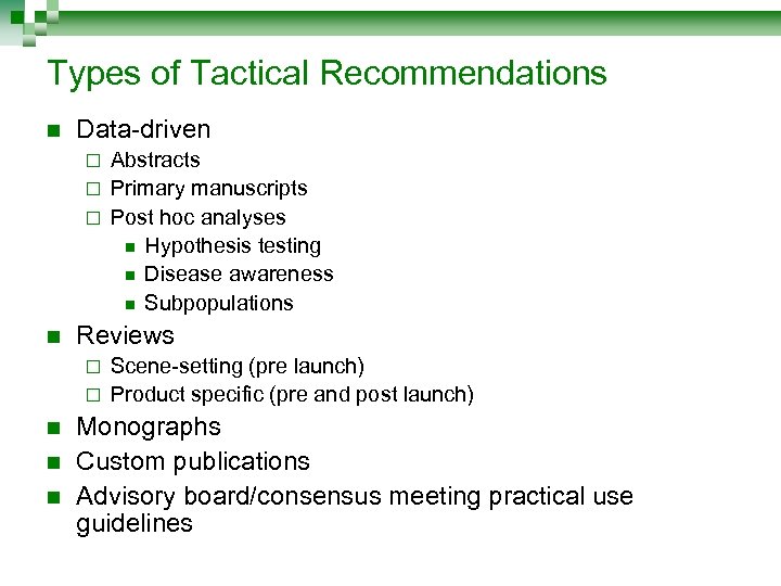 Types of Tactical Recommendations n Data-driven Abstracts ¨ Primary manuscripts ¨ Post hoc analyses