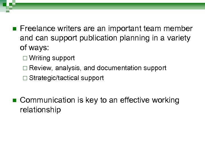 n Freelance writers are an important team member and can support publication planning in