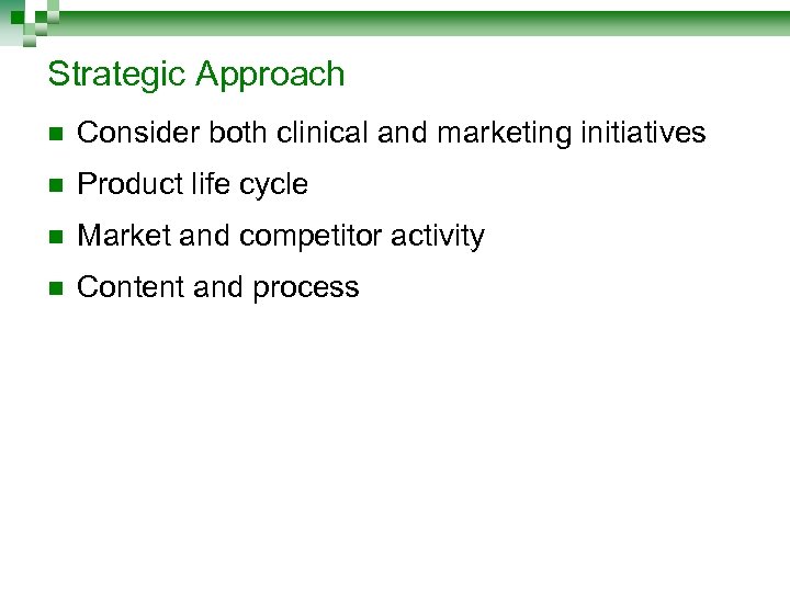 Strategic Approach n Consider both clinical and marketing initiatives n Product life cycle n