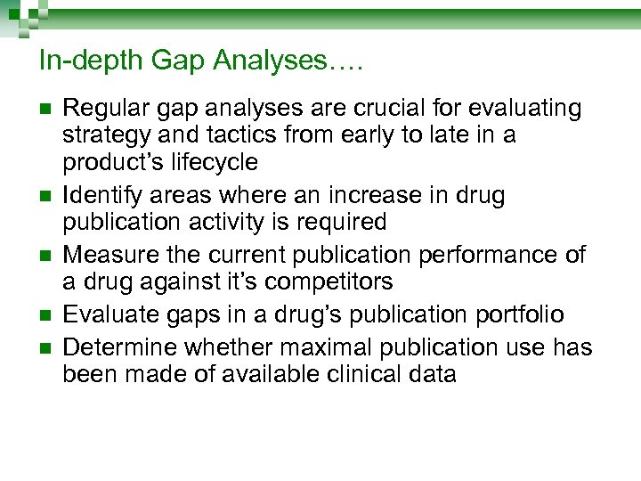 In-depth Gap Analyses…. n n n Regular gap analyses are crucial for evaluating strategy