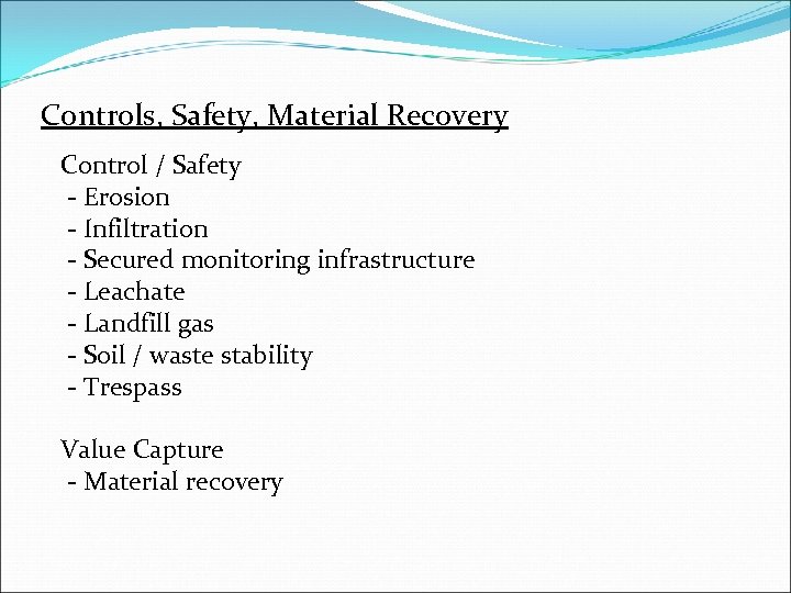 Controls, Safety, Material Recovery Control / Safety - Erosion - Infiltration - Secured monitoring