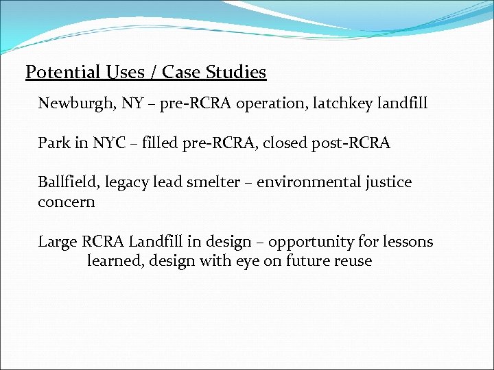 Potential Uses / Case Studies Newburgh, NY – pre-RCRA operation, latchkey landfill Park in