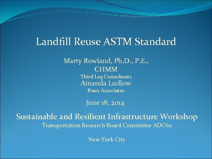 Landfill Reuse ASTM Standard Marty Rowland, Ph. D. , P. E. , CHMM Third