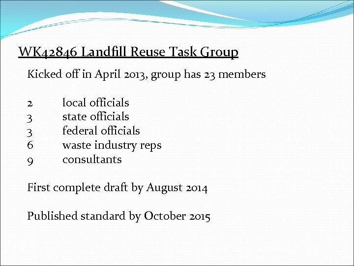 WK 42846 Landfill Reuse Task Group Kicked off in April 2013, group has 23