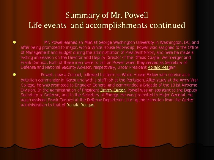 Summary of Mr. Powell Life events and accomplishments continued l Mr. Powell earned an