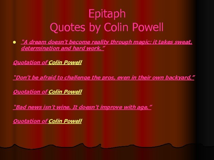 Epitaph Quotes by Colin Powell l “A dream doesn't become reality through magic; it