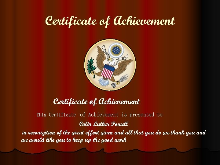 Certificate of Achievement This Certificate of Achievement is presented to Colin Luther Powell in