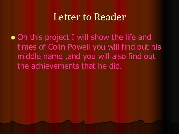 Letter to Reader l On this project I will show the life and times