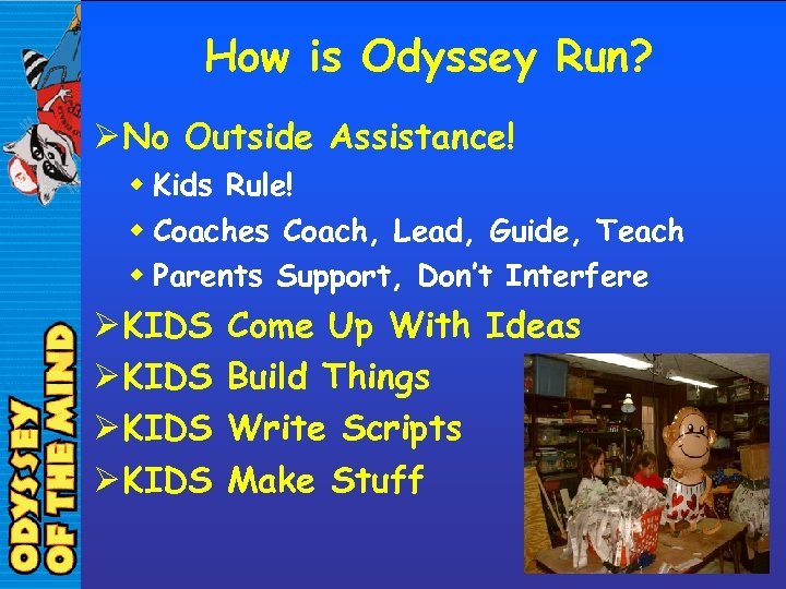 How is Odyssey Run? Ø No Outside Assistance! w Kids Rule! w Coaches Coach,