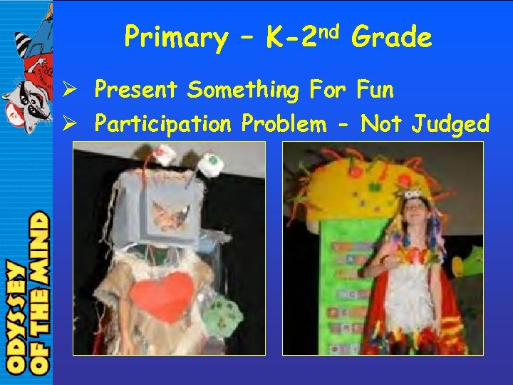 Primary – K-2 nd Grade Ø Present Something For Fun Ø Participation Problem -