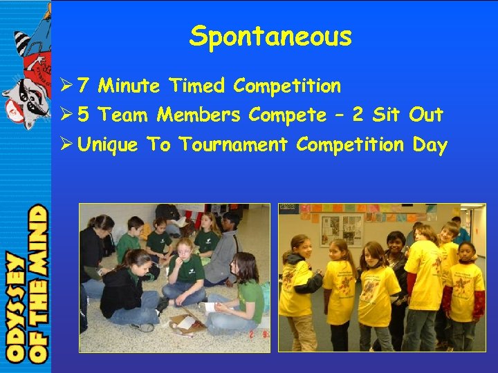 Spontaneous Ø 7 Minute Timed Competition Ø 5 Team Members Compete – 2 Sit