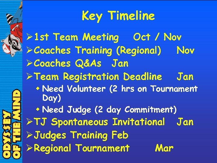 Key Timeline Ø 1 st Team Meeting Oct / Nov Ø Coaches Training (Regional)