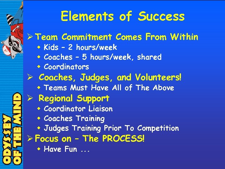 Elements of Success Ø Team Commitment Comes From Within w Kids – 2 hours/week