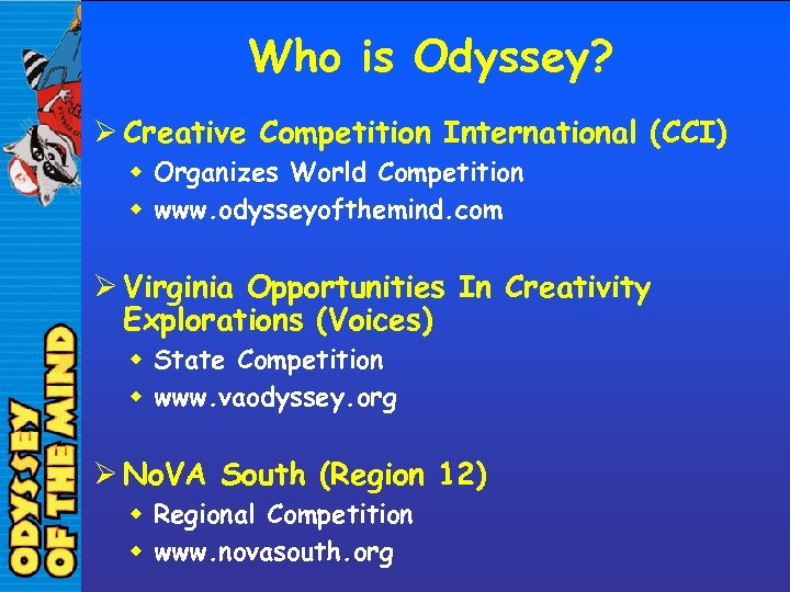 Who is Odyssey? Ø Creative Competition International (CCI) w Organizes World Competition w www.