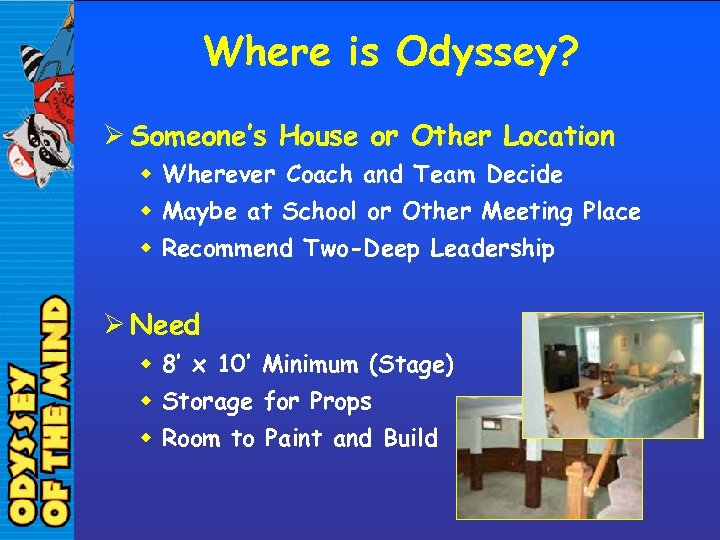 Where is Odyssey? Ø Someone’s House or Other Location w Wherever Coach and Team