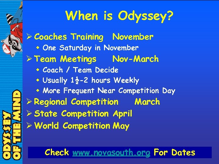 When is Odyssey? Ø Coaches Training November w One Saturday in November Ø Team