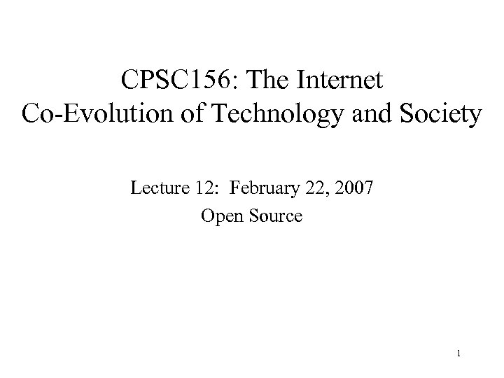 CPSC 156: The Internet Co-Evolution of Technology and Society Lecture 12: February 22, 2007