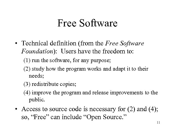 Free Software • Technical definition (from the Free Software Foundation): Users have the freedom