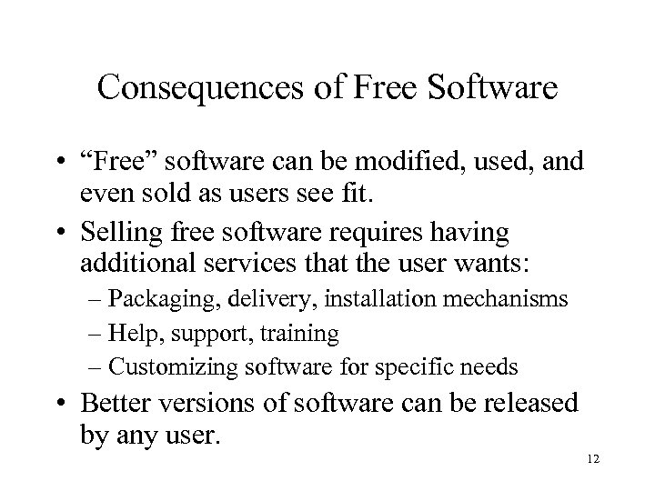 Consequences of Free Software • “Free” software can be modified, used, and even sold