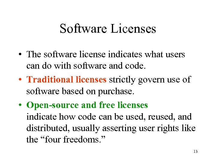 Software Licenses • The software license indicates what users can do with software and